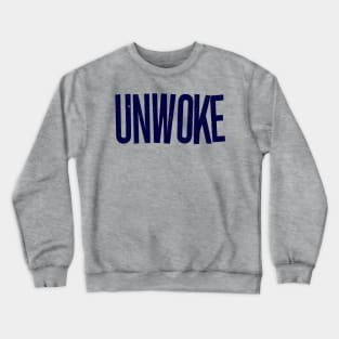 Unwoke, Not Woke Crewneck Sweatshirt